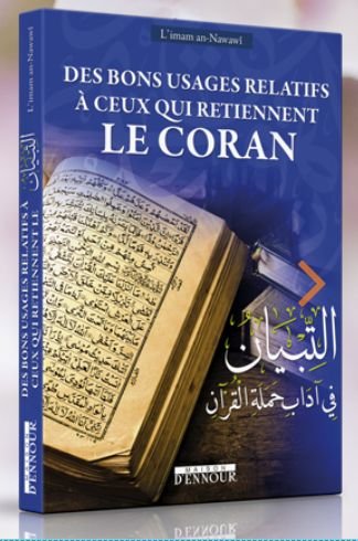 Des bons usages relatifs à ceux qui retiennent le Coran At-Tibyân fî Âdâb Hamalat al-Qur’ân (arabe-français)