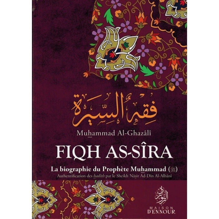 Fiqh As-Sîra - La biographie du Prophète Muhammad - Muhammad Al-Ghazâlî - Maison d'Ennour