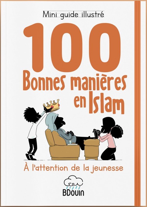Guide illustré des 100 bonnes manières en islam