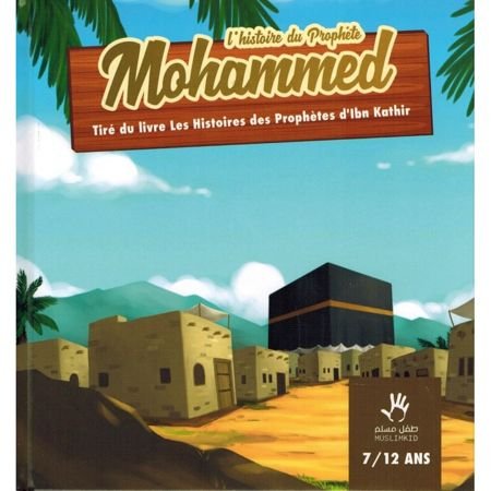 L'histoire du prophète Mohammed (7-12 ans)