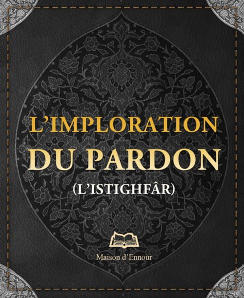 L'imploration du pardon (l'istighfâr)