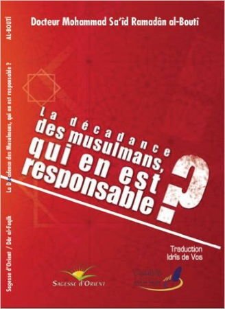 La décadence des musulmans - Qui en est responsable ?