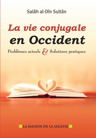 La vie conjugale en Occident - Problèmes actuels et solutions pratiques
