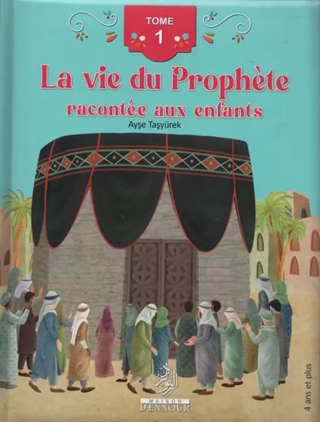 La vie du Prophète racontée aux enfants - Tome 1