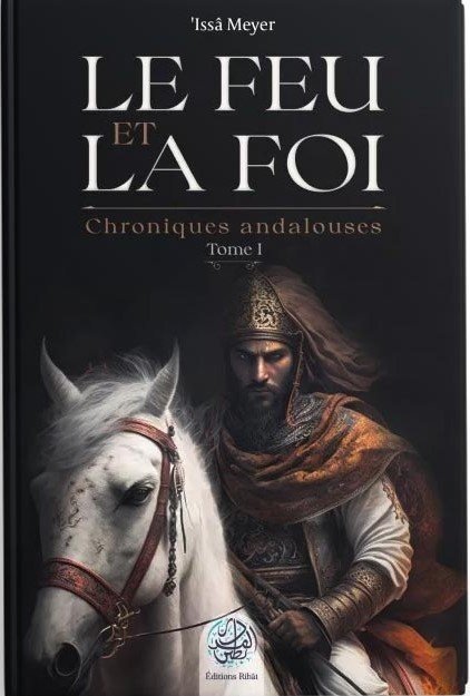 Le feu et la foi - Chroniques andalouses Tome 1