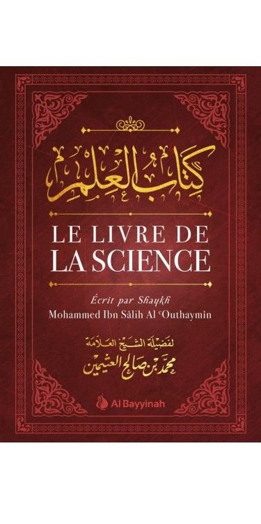 Le livre de la science - Kitâb al-'ilm