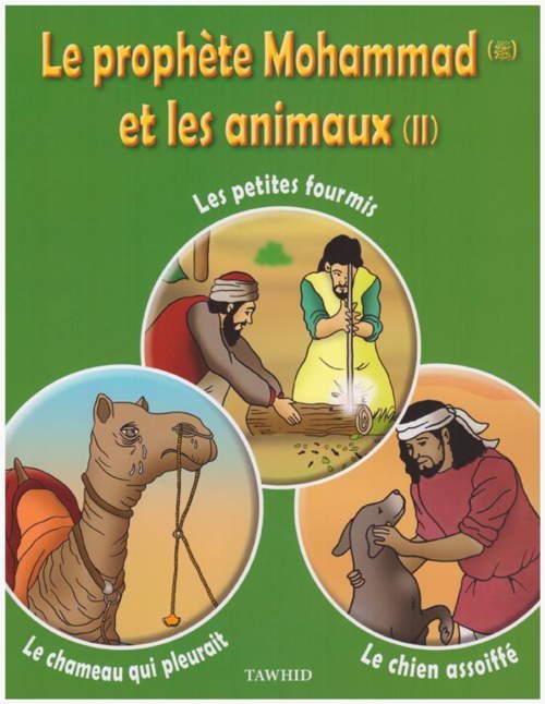 Le Prophète Mohammad et les animaux - Tome 2