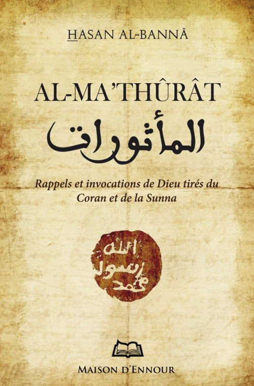 Al-Ma'thûrât - Rappels et invocations de Dieu tirés du Coran et de la Sunna
