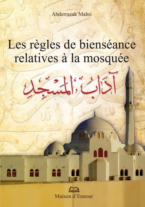 Les règles de bienséance relatives à la mosquée