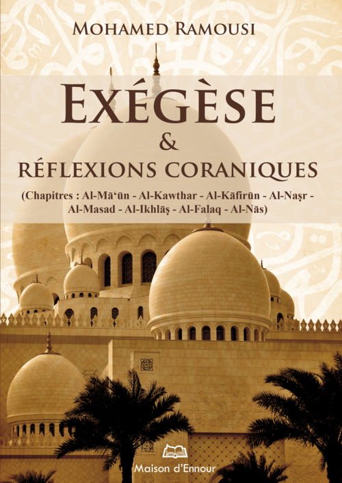 Exégèse et réflexions coraniques - Du chapitre Al-Mâ'ûn jusqu'à An-Nâs