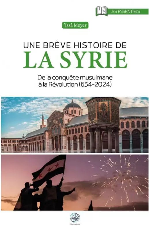 Une brève histoire de la Syrie - De la conquête musulmane à la révolution (634-2024)