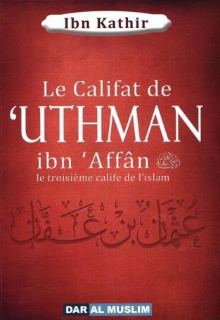 Le califat de 'Uthmân ibn 'Affân - Le troisième calife de l'islam